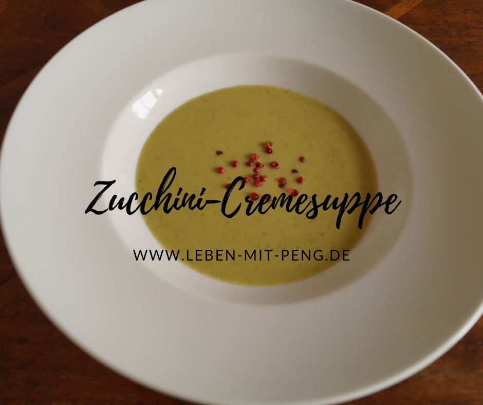 Zucchini-Cremesuppe - Leben mit Peng!